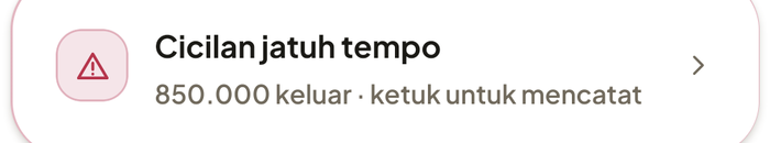 Baris Cicilan jatuh tempo — 850.000 keluar, ketuk untuk mencatat, di layar Beranda.